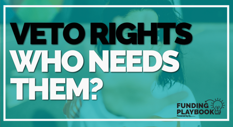 Veto Rights - Who Needs Them?